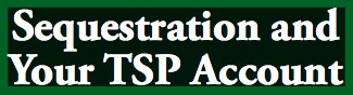 Sequestration impact on TSP contributions