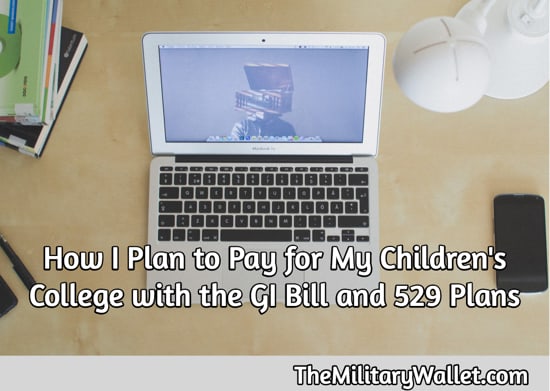 Pay for children's college with GI Bill and 529 College Savings Plans