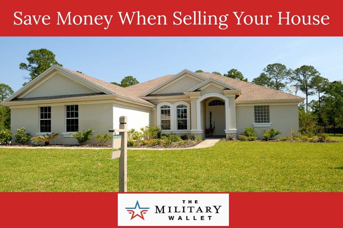 How to Save Money when Selling Your House The Military Wallet